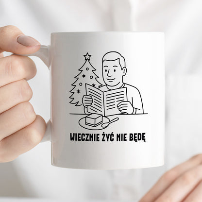 Kubek świąteczny z cytatem TATY - "Wiecznie żyć nie będę"
