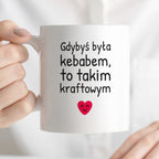 Kubek z nadrukiem - "Gdybyś była kebabem, to takim kraftowym"