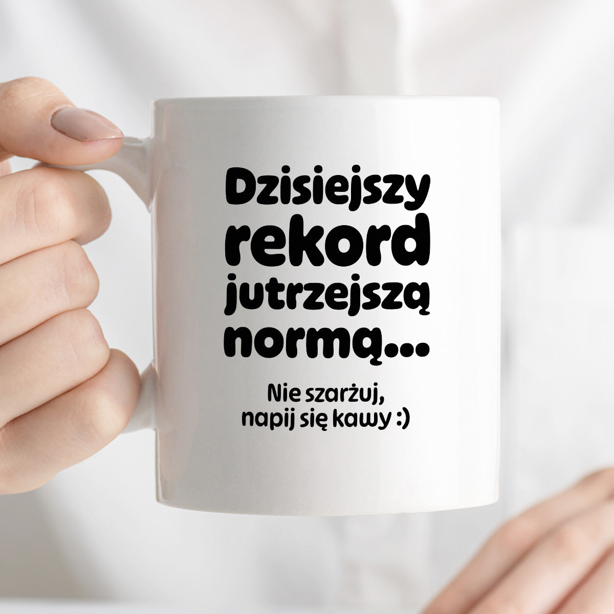 Kubek z nadrukiem "Dzisiejszy rekord jutrzejszą normą..."