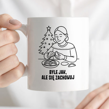 Kubek świąteczny z cytatem MAMY - "Byle jak, ale się zachowuj"