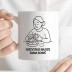 Kubek z nadrukiem "Wszystko muszę sama robić" - Cytaty MAMY - DZIEŃ MAMY