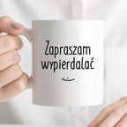 Kubek z nadrukiem "Zapraszam wypierdalać :)"