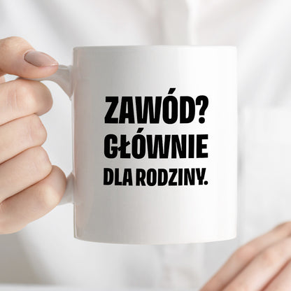 Kubek z nadrukiem - "Zawód? Głównie dla rodziców"