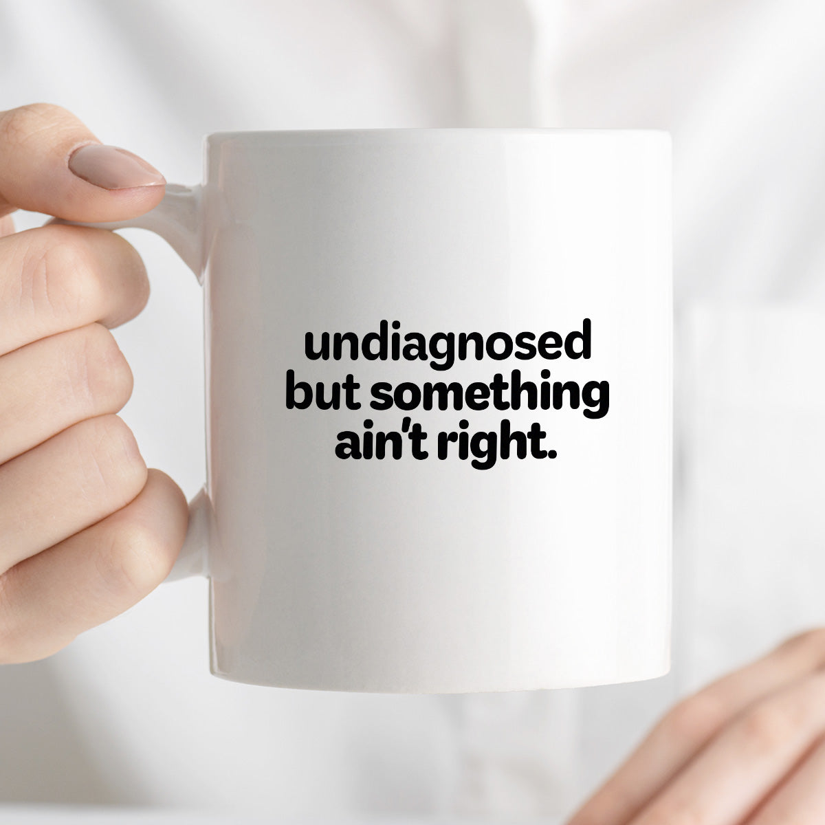 Kubek z nadrukiem - "undiagnosed but something ain't right"