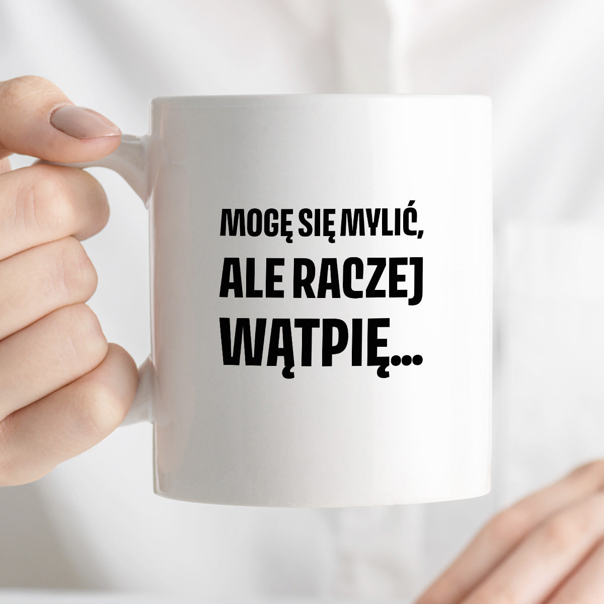 Kubek z nadrukiem - "Mogę się mylić, ale raczej wątpię..."