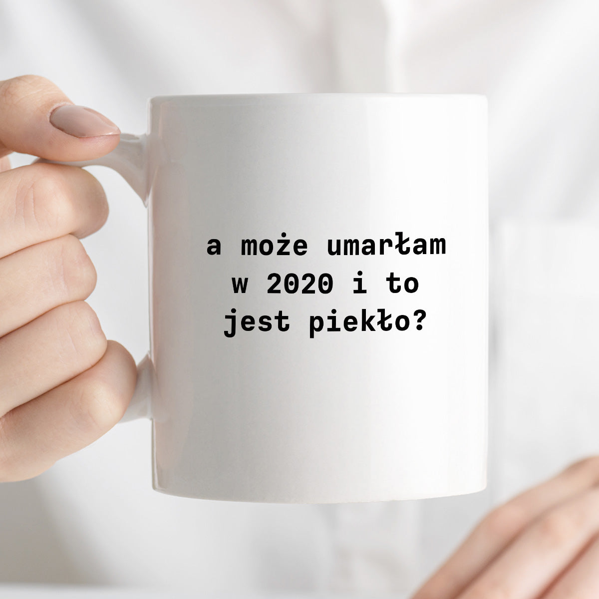 Kubek z nadrukiem "a może umarłam w 2020 i to jest piekło?"