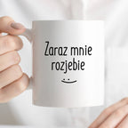 Kubek z nadrukiem "Zaraz mnie rozjebie" FB