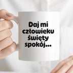 Kubek z nadrukiem - "Daj mi człowieku święty spokój"