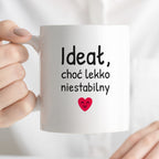 Kubek z nadrukiem - "Ideał, choć lekko niestabilny"
