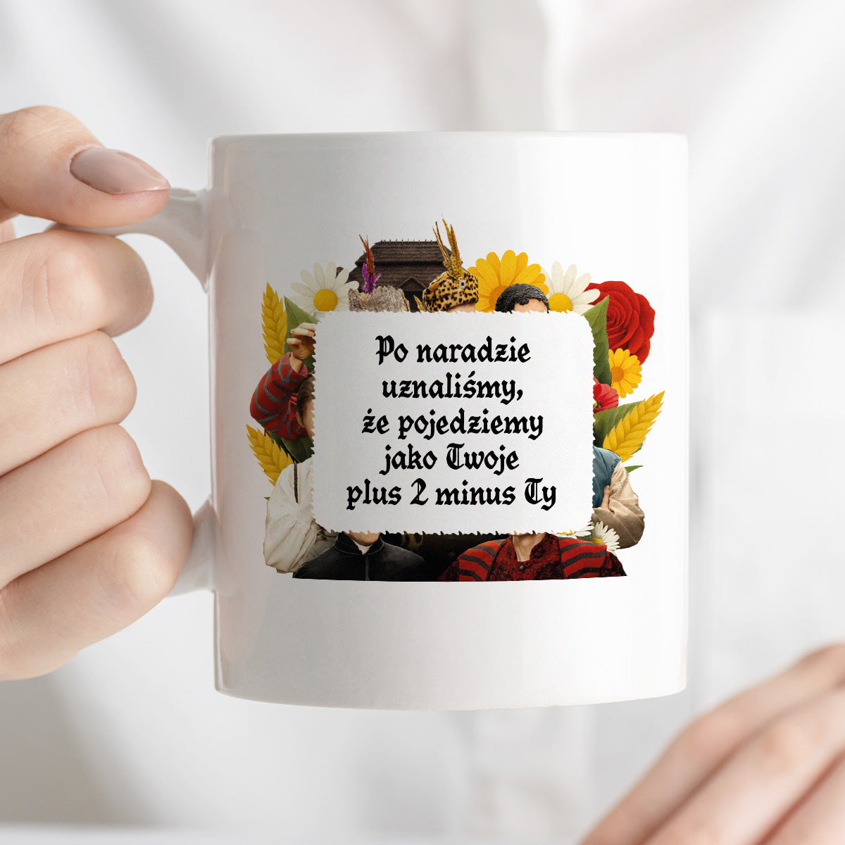 Kubek z nadrukiem "Po naradzie uznaliśmy, że pojedziemy jako Twoje plus 2 minus Ty" NOWE 1670