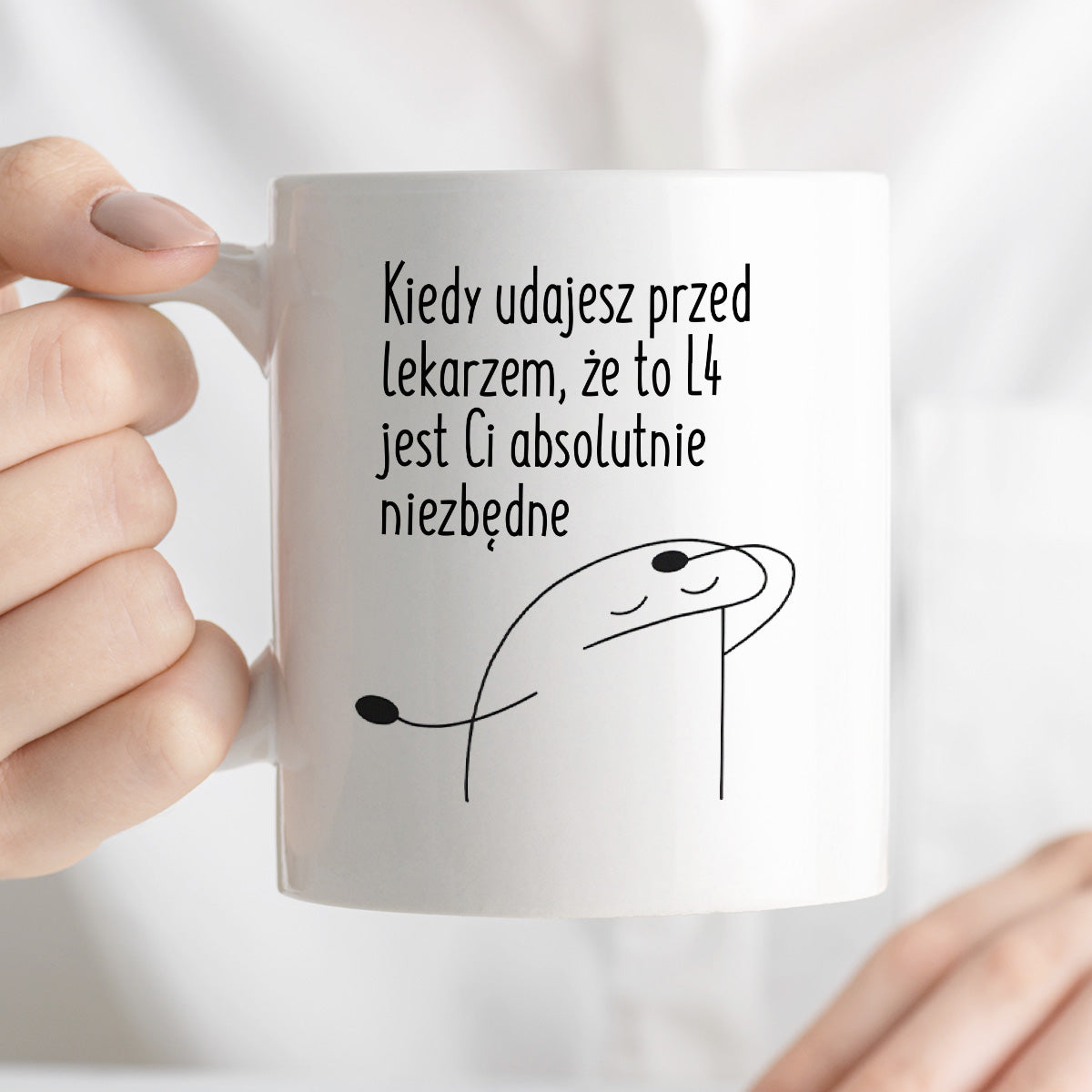 Kubek z nadrukiem "Kiedy udajesz przed lekarzem, że to L4 jest Ci absolutnie niezbędne"