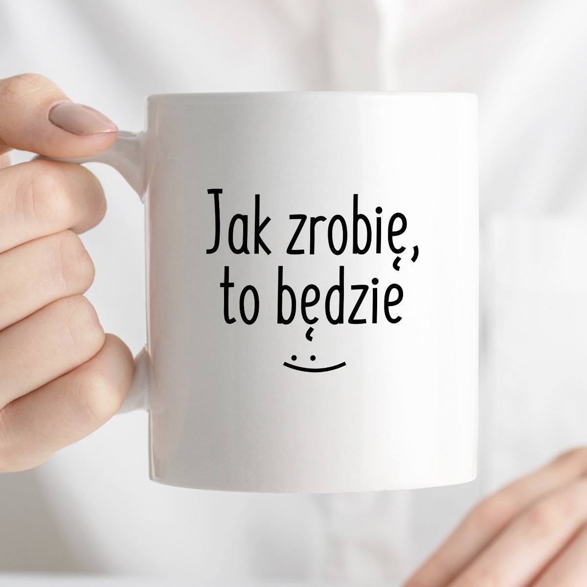 Kubek z nadrukiem "Jak zrobię, to będzie" FB
