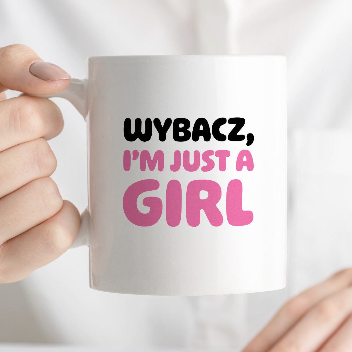 Kubek z nadrukiem "Wybacz, I'm just a girl"