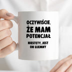 Kubek z nadrukiem - "Oczywiście, że mam potencjał"
