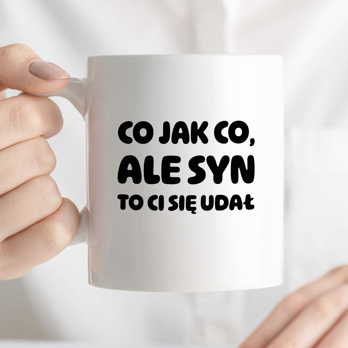 Kubek z nadrukiem - "Co jak co, ale syn to Ci się udał"