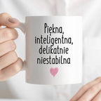 Kubek z nadrukiem "Piękna, inteligenta, delikatnie niestabilna" FB3