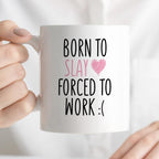 Kubek z nadrukiem "Born to slay forced to work" FB
