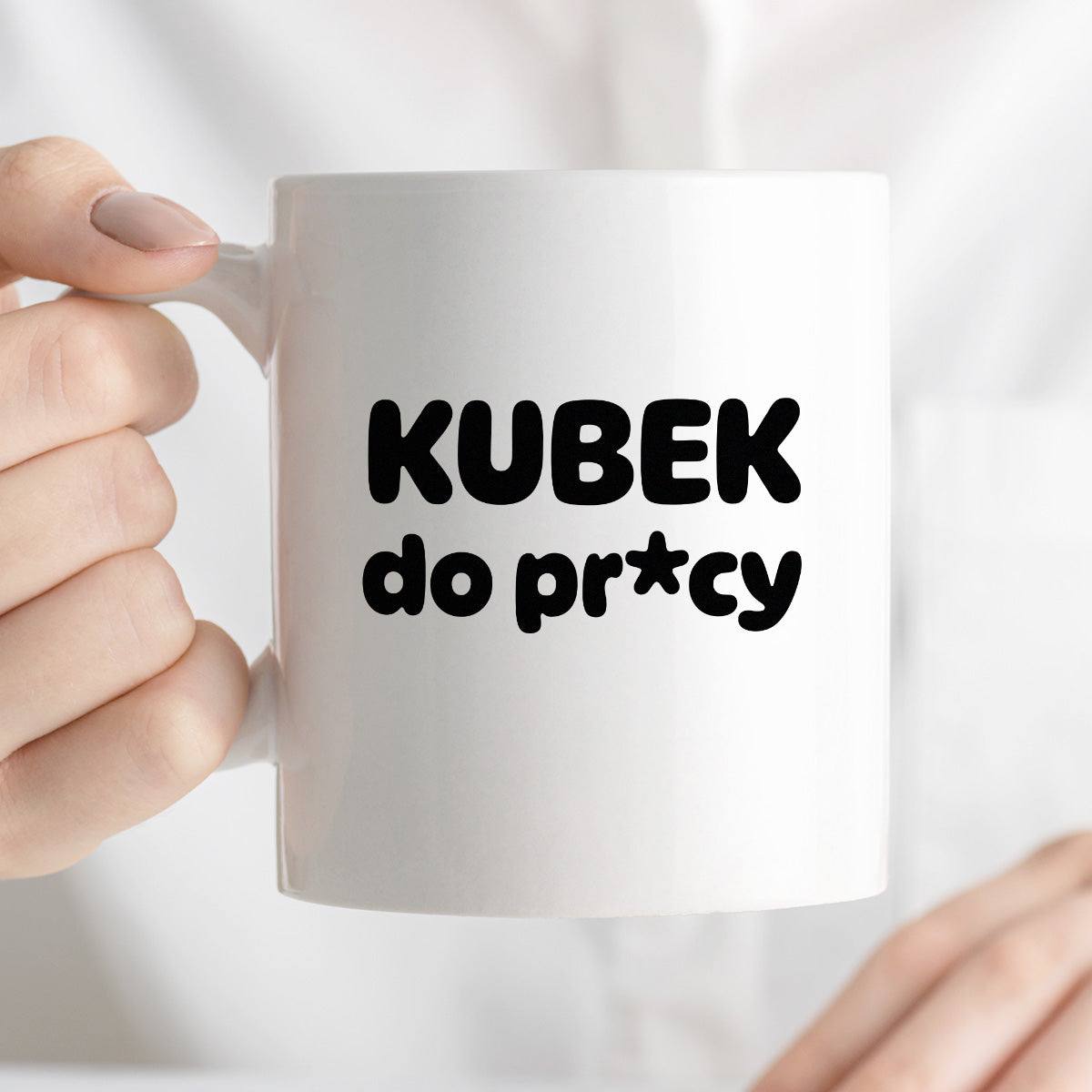Kubek z nadrukiem "Kubek do pr*cy"
