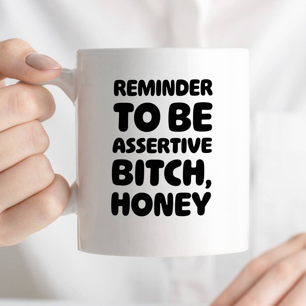 Kubek z nadrukiem "Reminder to be assertive bitch, honey"