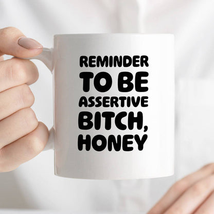 Kubek z nadrukiem "Reminder to be assertive bitch, honey"