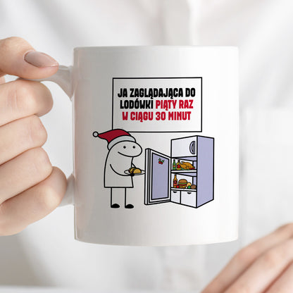 Kubek świąteczny mem "Ja zaglądająca do lodówki piąty raz w ciągu 30 minut"