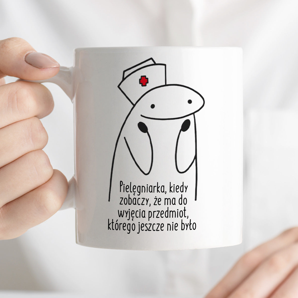 Kubek z nadrukiem "Pielęgniarka, kiedy zobaczy, że ma do wyjęcia przedmiot, którego jeszcze nie było "