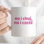Kubek z nadrukiem "no i chuj no i cześć"