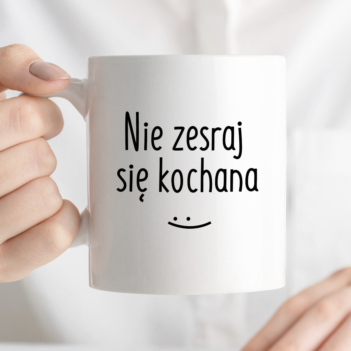 Kubek z nadrukiem "Nie zesraj się kochana"