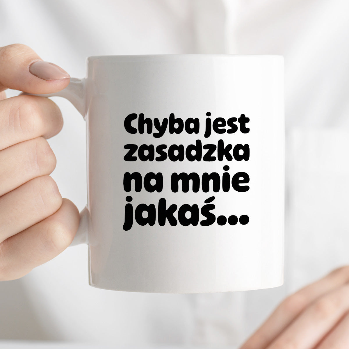 Kubek z nadrukiem "Chyba jest zasadzka na mnie jakaś..."