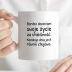 Kubek z nadrukiem - "Bardzo doceniam swoje życie za stabilność"