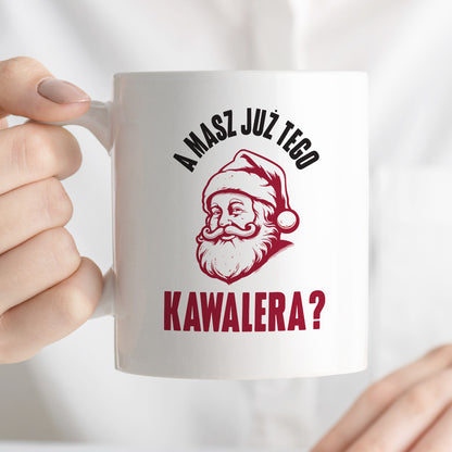 Kubek świąteczny z Mikołajem "A masz już tego kawalera?"