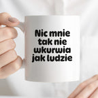 Kubek z nadrukiem - "Nic mnie tak nie wkurwia jak ludzie"