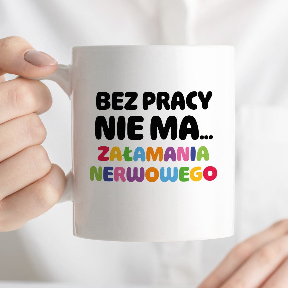 Kubek z nadrukiem "BEZ PRACY NIE MA... załamania nerwowego"