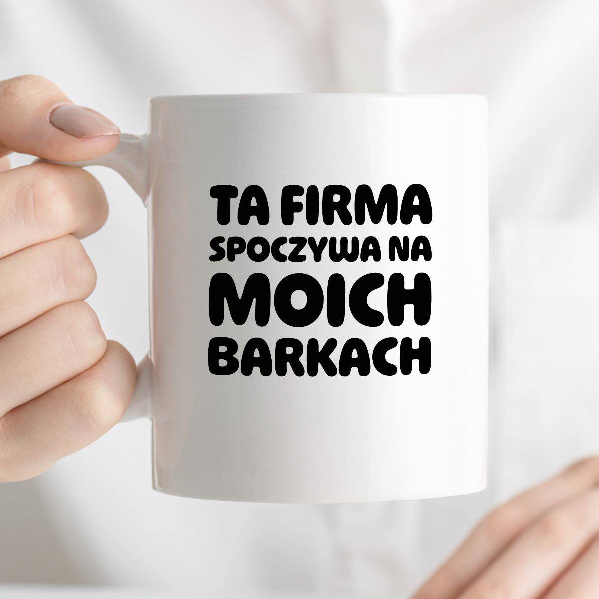 Kubek z nadrukiem "Ta firma spoczywa na moich barkach"