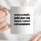 Kubek z nadrukiem "można podejść, jeśli jest się fajnym i miłym człowiekiem"