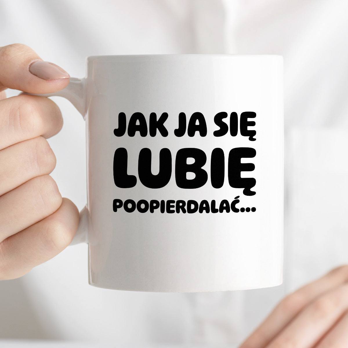 Kubek z nadrukiem "Jak ja się lubię... poopierdalać"