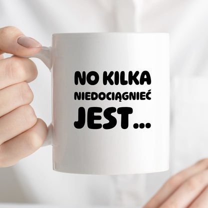 Kubek z nadrukiem - "No kilka niedociągnięć jest..."