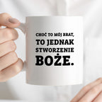 Kubek z nadrukiem - "Choć to mój brat,  to jednak stworzenie Boże."