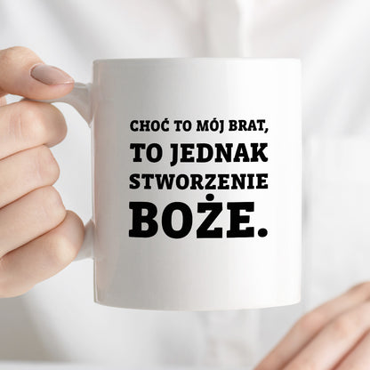 Kubek z nadrukiem - "Choć to mój brat,  to jednak stworzenie Boże."