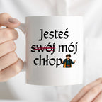 Kubek z nadrukiem "Jesteś (swój) mój chłop" v2