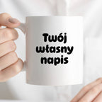Kubek spersonalizowany z własnym napisem III - CZARNY NAPIS