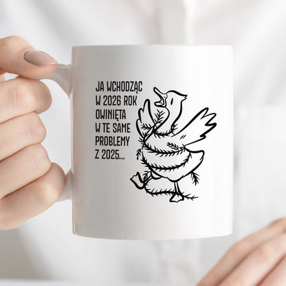 Kubek świąteczny z GĄSKĄ - "JA WCHODZĄC W 2026 ROK OWINIĘTA W TE SAME PROBLEMYZ 2025..."
