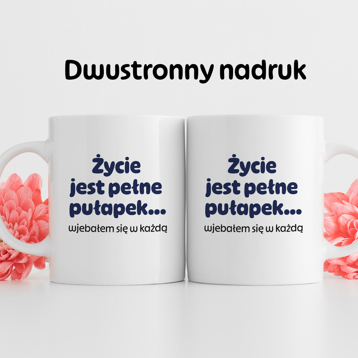 Kubek z nadrukiem - "Życie jest pełne pułapek - wjebałem się w każdą"