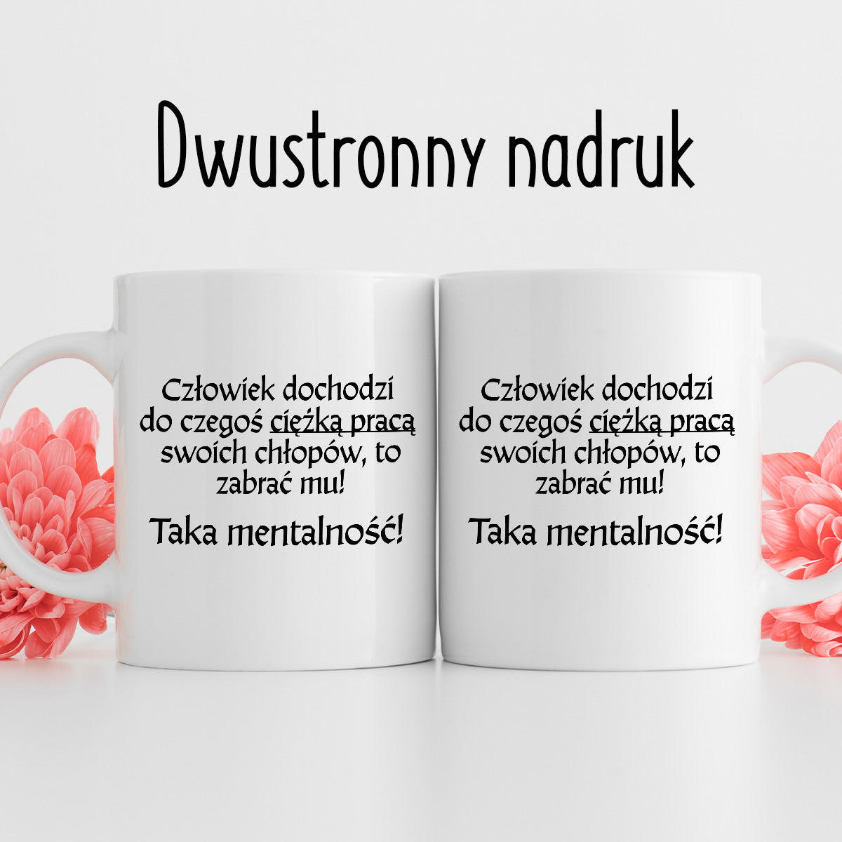 Kubek z nadrukiem "Człowiek dochodzi do czegoś ciężką pracą..." v2