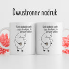 Kubek z nadrukiem "Kiedy odjebałaś niezły szajs, ale udajesz, że pierwsze widzisz"