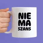 Kubek z nadrukiem - "NIE MA SZANS"
