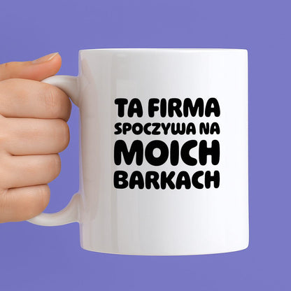Kubek z nadrukiem "Ta firma spoczywa na moich barkach"