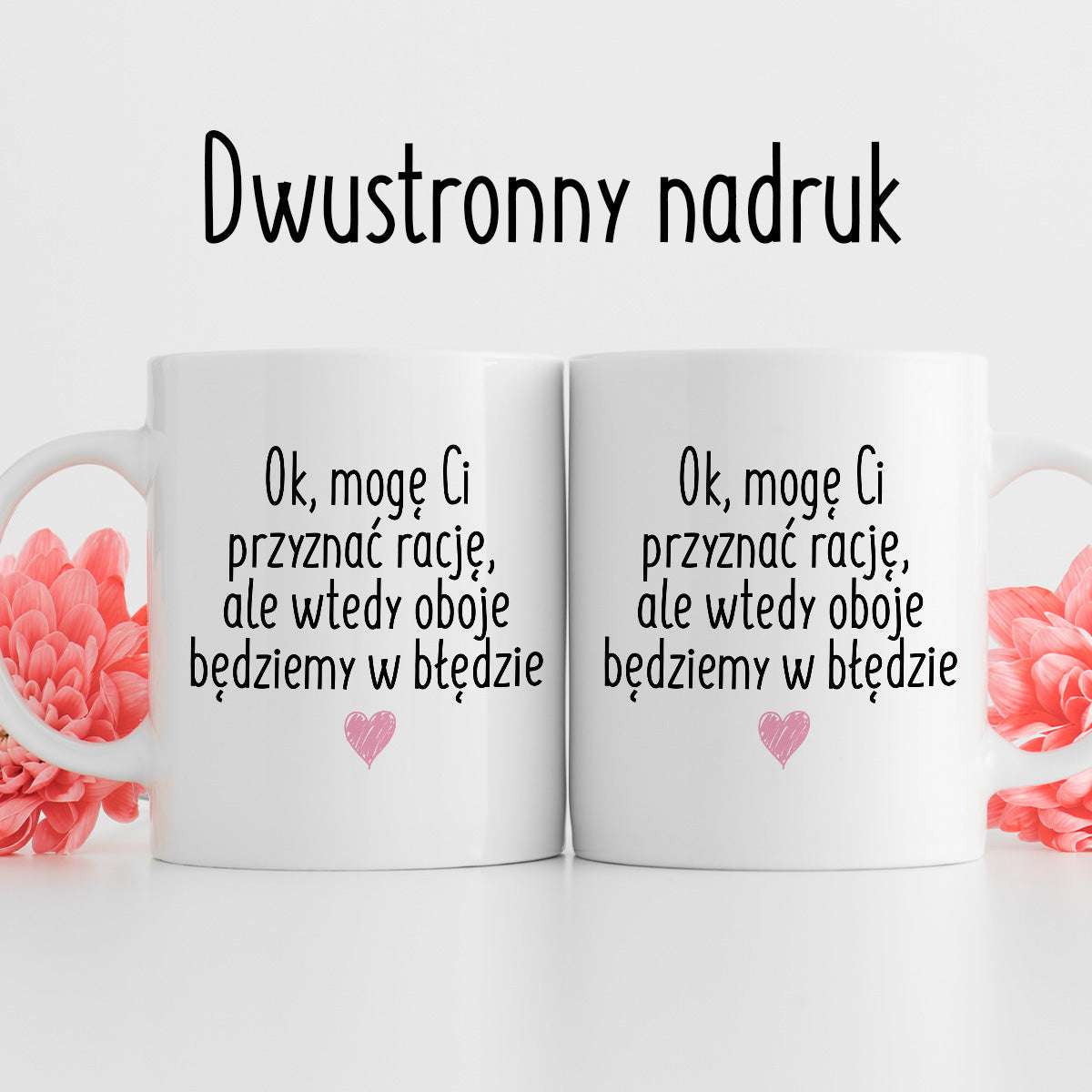 Kubek z nadrukiem "Ok, mogę Ci przyznać rację, ale wtedy oboje będziem