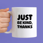 Kubek z nadrukiem "Just be kind, thanks"
