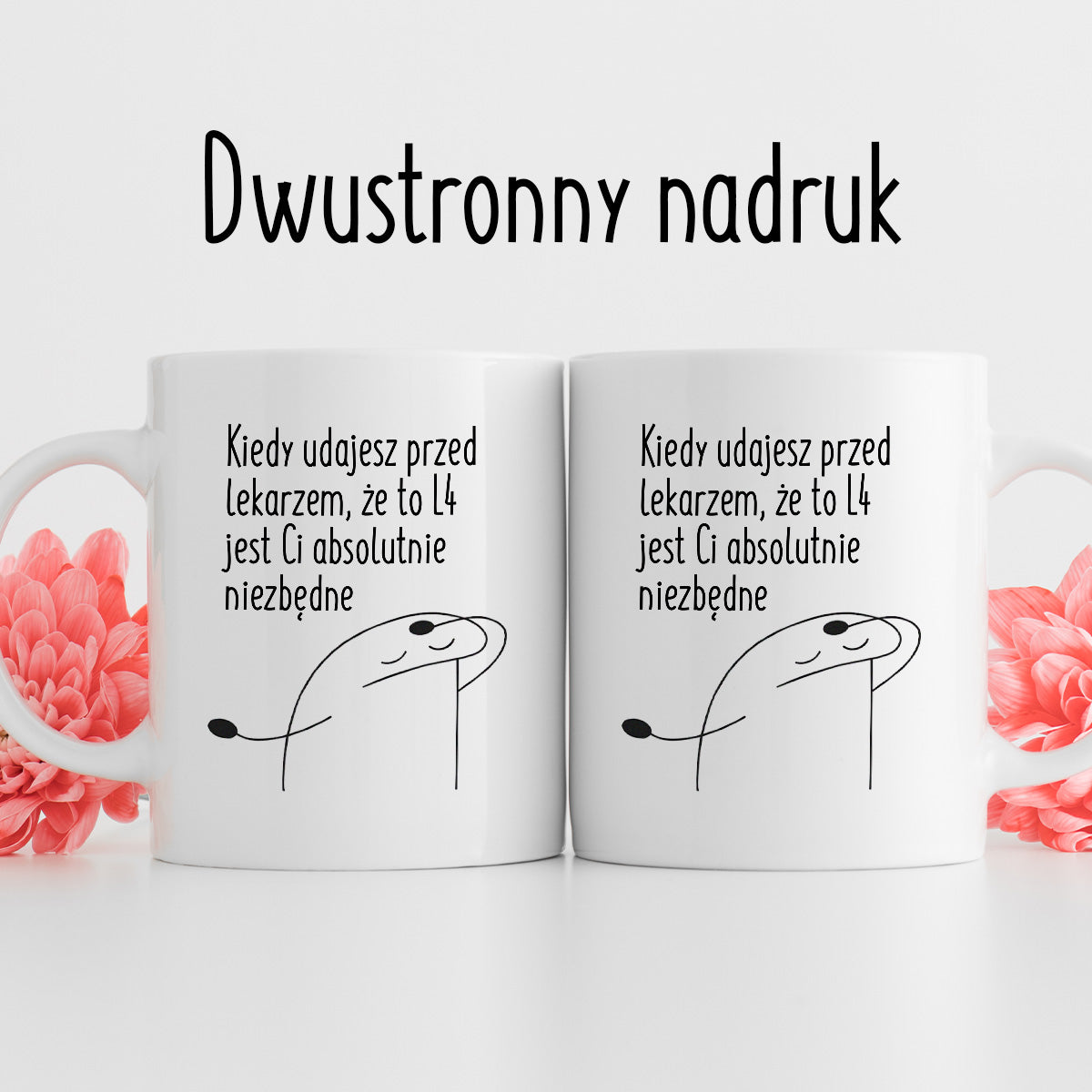 Kubek z nadrukiem "Kiedy udajesz przed lekarzem, że to L4 jest Ci absolutnie niezbędne"